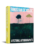 Rinus Van de Velde - A Fictional Autobiography Pt. II
