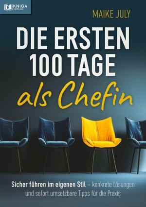 July, Maike. Die ersten 100 Tage als Chefin - Sicher führen im eigenen Stil - konkrete Lösungen und sofort umsetzbare Tipps für die Praxis. GZK Digital Print GmbH, 2026.