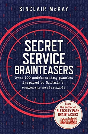 McKay, Sinclair. Secret Service Brainteasers - Do you have what it takes to be a spy?. Headline Publishing Group, 2018.