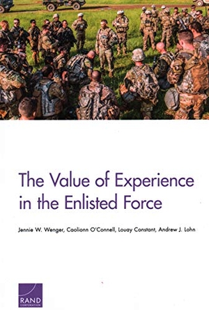 Wenger, Jennie W / O'Connell, Caolionn et al. The Value of Experience in the Enlisted Force. RAND Corporation, 2018.