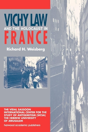 Weisberg, Leon A. Vichy Law & the Holocaust Fran. Taylor & Francis Ltd (Sales), 1998.