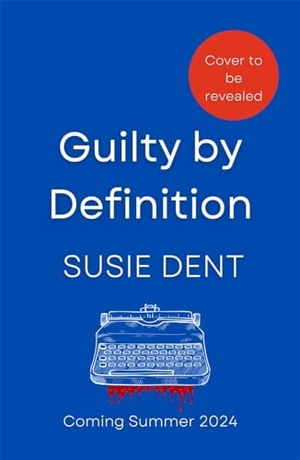 Dent, Susie. Guilty by Definition - The instant Sunday Times bestselling Richard and Judy book club pick. Bonnier Books Ltd, 2024.
