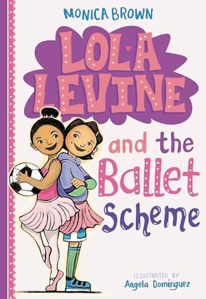 Brown, Monica. Lola Levine and the Ballet Scheme. Little, Brown Books for Young Readers, 2016.