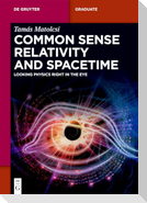 Common Sense Relativity and Spacetime