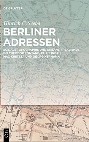 Seeba, Hinrich C.. Berliner Adressen - Soziale Topographie und urbaner Realismus bei Theodor Fontane, Paul Lindau, Max Kretzer und Georg Hermann. De Gruyter, 2017.