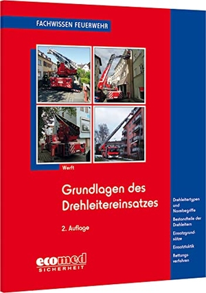 Werft, Wolfgang. Grundlagen des Drehleitereinsatzes - Drehleitertypen - Fachbegriffe - Bestandteile - Funktionsweise - Einsatztaktik - Notbetrieb - Ausbildung zum Drehleitermaschinisten. ecomed, 2021.