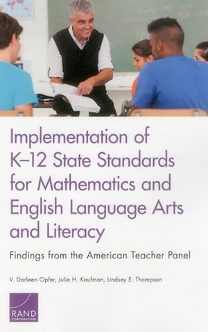 Opfer, V Darleen / Kaufman, Julia H et al. Implementation of K-12 State Standards for Mathematics and English Language Arts and Literacy - Findings from the American Teacher Panel. RAND Corporation, 2016.