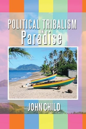 Child, John. Political Tribalism in Paradise. I-Landers, 2014.
