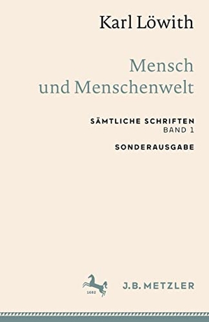 Löwith, Karl. Karl Löwith: Mensch und Menschenwelt - Sämtliche Schriften, Band 1. Springer Berlin Heidelberg, 2022.