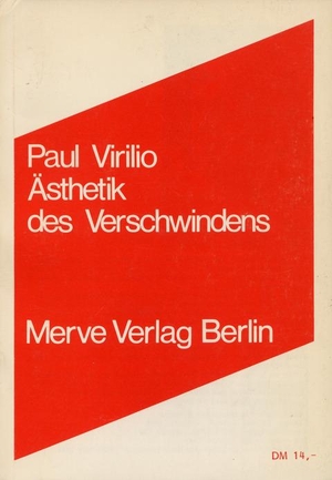 Virilio, Paul. Ästhetik des Verschwindens. Merve Verlag GmbH, 1986.