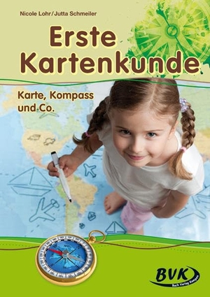 Lohr, Nicole / Jutta Schmeiler. Erste Kartenkunde - Karte, Kompass & Co.. Buch Verlag Kempen, 2013.