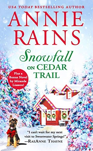 Rains, Annie. Snowfall on Cedar Trail - Two Full Books for the Price of One. Grand Central Publishing, 2019.