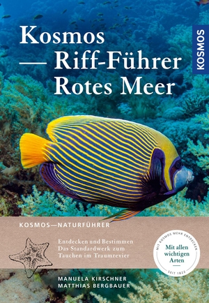 Kirschner, Manuela / Matthias Bergbauer. KOSMOS Riff-Führer Rotes Meer - Der Unterwasserführer für Taucher und Schnorchler. Franckh-Kosmos, 2021.