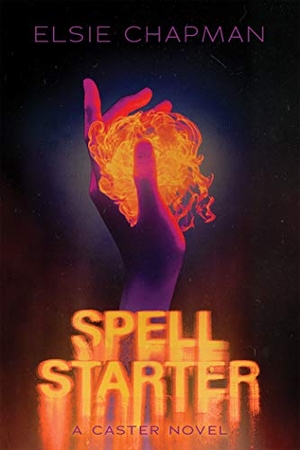 Chapman, Elsie. Spell Starter (a Caster Novel). Scholastic Inc., 2020.