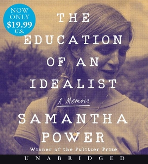 Power, Samantha. The Education of an Idealist Low Price CD - A Memoir. HarperCollins, 2021.