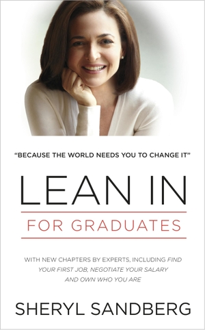 Sandberg, Sheryl. Lean In: For Graduates. Random House UK Ltd, 2014.