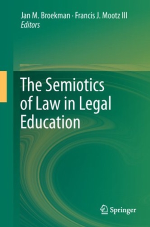 Mootz Iii, Francis J. / Jan M. Broekman (Hrsg.). The Semiotics of Law in Legal Education. Springer Netherlands, 2011.