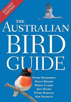 Menkhorst, Peter / Rogers, Danny et al. The Australian Bird Guide - Revised Edition. Bloomsbury Publishing plc, 2024.