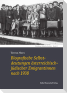 Biografische Selbstdeutungen österreichisch-jüdischer Emigrantinnen nach 1938