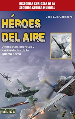 Caballero, José Luís. Héroes del Aire. Redbook Ediciones, 2018.