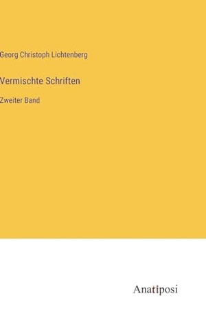 Lichtenberg, Georg Christoph. Vermischte Schriften - Zweiter Band. Anatiposi Verlag, 2023.
