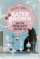 Kater Brown und der rätselhafte Doctor Hu
