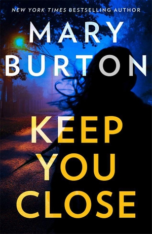 Burton, Mary. Keep You Close. HarperCollins, 2022.
