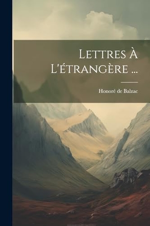 de Balzac, Honoré. Lettres À L'étrangère .... Creative Media Partners, LLC, 2000.