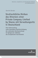 Strafrechtliche Risiken des Directors einer Private Company Limited by Shares mit Verwaltungssitz in Deutschland