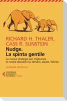 Nudge. La spinta gentile. La nuova strategia per migliorare le nostre decisioni su denaro, salute, felicità