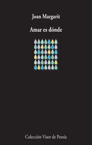 Margarit, Joan. Amar es donde. Visor libros, S.L., 2017.