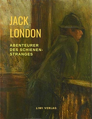 London, Jack. Abenteurer des Schienenstranges. LIWI Literatur- und Wissenschaftsverlag, 2020.