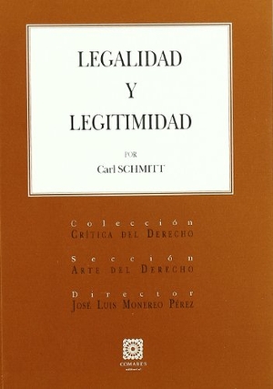 Schmitt, Carl. Legalidad y legitimidad. Editorial Comares, 2006.