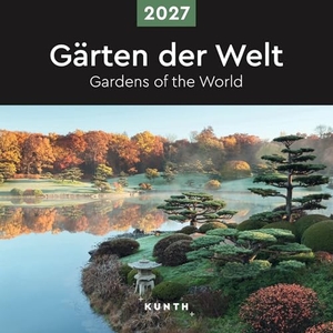 Gärten der Welt - KUNTH Broschurkalender 2027 - Farbenprächtiger Wandkalender mit Monatskalendarium für Notizen. Kunth GmbH Kalender, 2026.