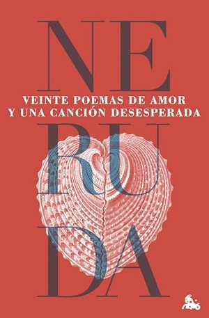 Neruda, Pablo. Veinte poemas de amor y una cancion desesperada. Austral, 2025.