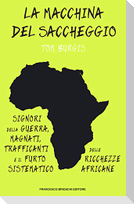 La macchina del saccheggio. Signori della guerra, magnati, trafficanti e il furto sistematico delle ricchezze africane