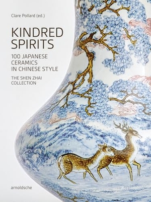Kerr, Rose / Shinya, Maezaki et al. Kindred Spirits - 100 Japanese Ceramics in Chinese Style. The Shen Zhai Collection. Arnoldsche Art Publishers, 2024.
