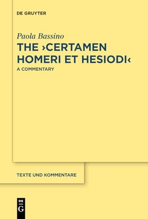 Bassino, Paola. The ¿Certamen Homeri et Hesiodi¿ - A Commentary. De Gruyter, 2020.