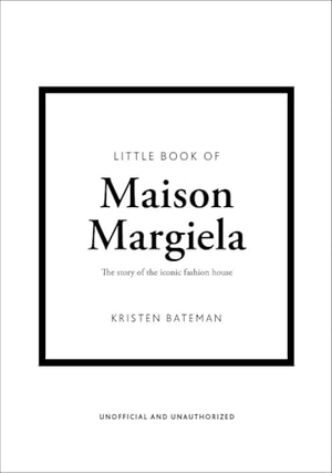 Bateman, Kristen. Little Book of Maison Margiela - The story of the iconic fashion house. Headline, 2026.