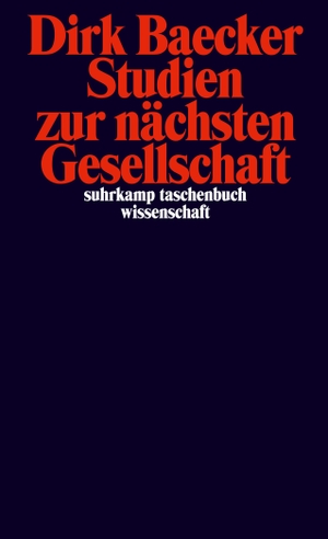 Baecker, Dirk. Studien zur nächsten Gesellschaft. Suhrkamp Verlag AG, 2010.