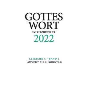 Heinemann, Christoph. Gottes Wort im Kirchenjahr - 2022. Lesejahr C - Band 1: Advent bis 6. Sonntag - DIGITAL. Echter Verlag GmbH, 2021.