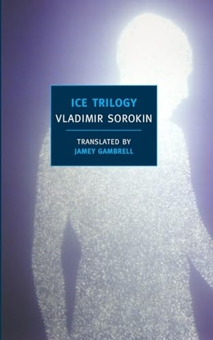 Sorokin, Vladimir. Ice Trilogy. The New York Review of Books, Inc, 2011.