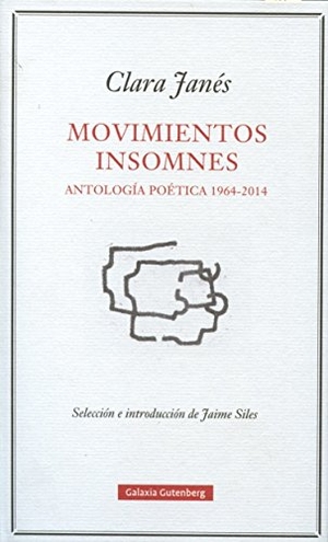 Janés, Clara. Movimientos insomnes. Galaxia Gutenberg, S.L., 2015.