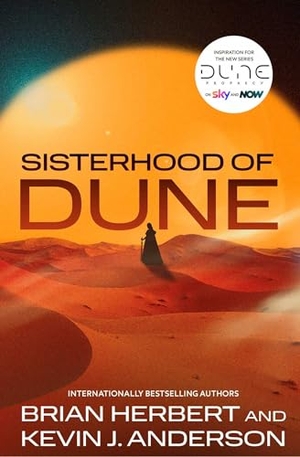 Anderson, Kevin J. / Brian Herbert. Sisterhood of Dune - the thrilling prequel to DUNE and inspiration for the new HBO and Sky Now series Dune: Prophecy. Simon & Schuster UK Ltd, 2024.
