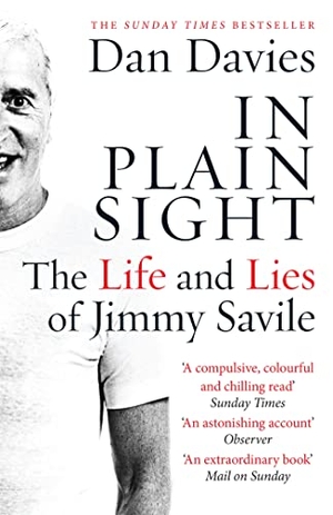Davies, Dan. In Plain Sight - The Life and Lies of Jimmy Savile. Quercus Publishing, 2015.