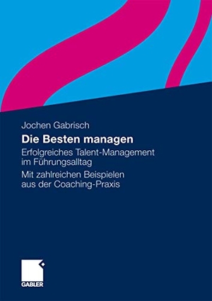 Gabrisch, Jochen. Die Besten managen - Erfolgreiches Talent-Management im Führungsalltag Mit zahlreichen Beispielen aus der Coaching-Praxis. Gabler Verlag, 2010.