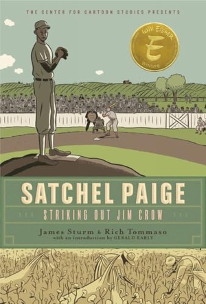 Sturm, James. Satchel Paige - Striking Out Jim Crow. Little, Brown Books for Young Readers, 2019.