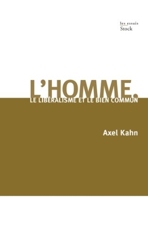 Kahn-A. L Homme Le Liberalisme Et Le Bien Commun. Editions Stock, 2019.