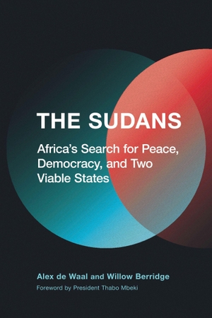 De Waal, Alex / Willow Berridge. The Sudans - Africa's Search for Peace, Democracy, and Two Viable States. Cornell University Press, 2026.