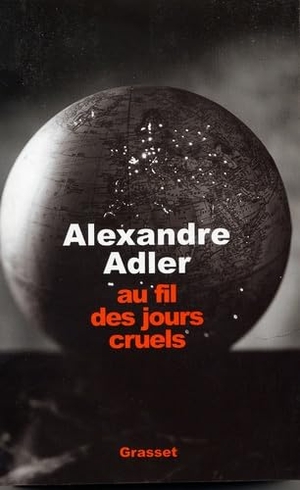 Adler-A. Au fil des jours cruels, 1992-2002. Editions Grasset, 2022.